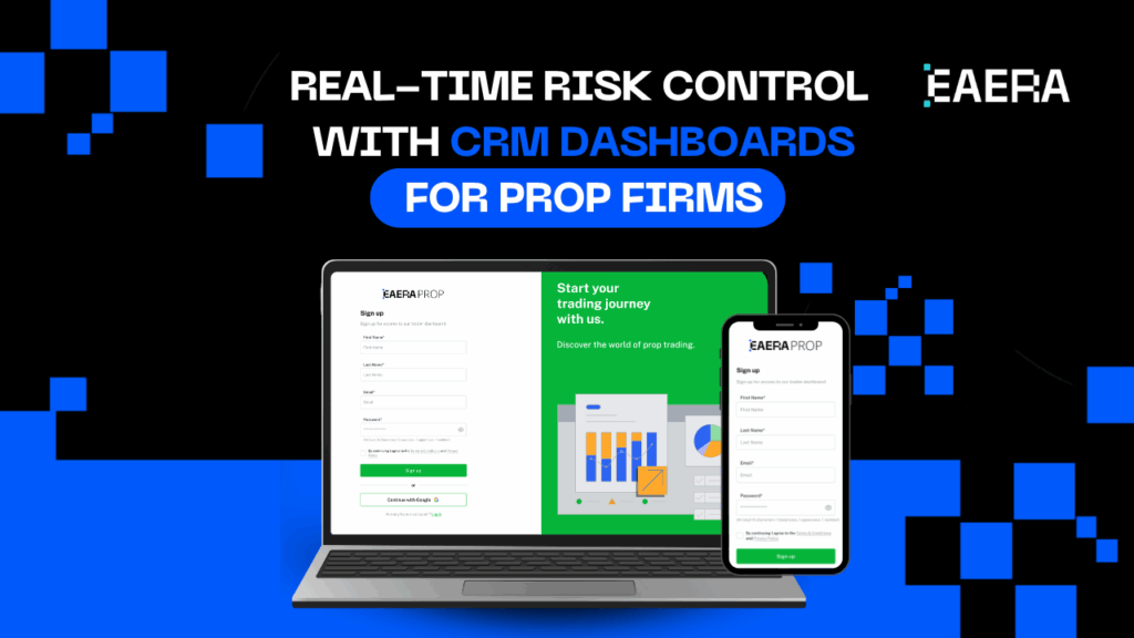 Real-Time Risk Monitoring in Prop Firm Forex with CRM Dashboards - EAERA™