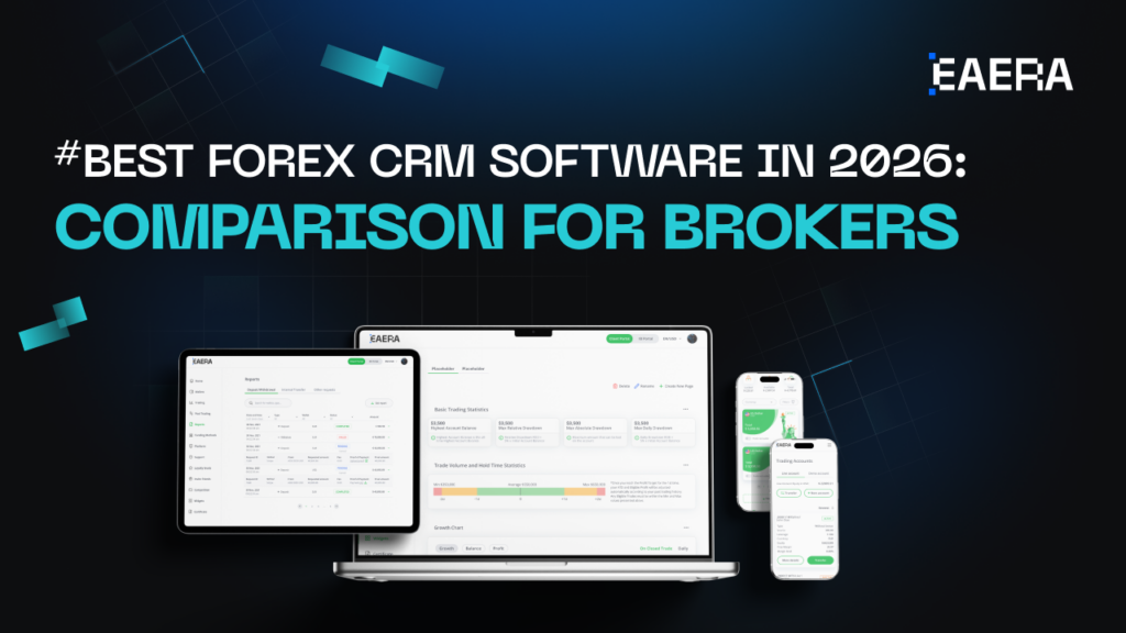 Best Forex CRM Software in 2026: Comparison for Brokers - EAERA™
